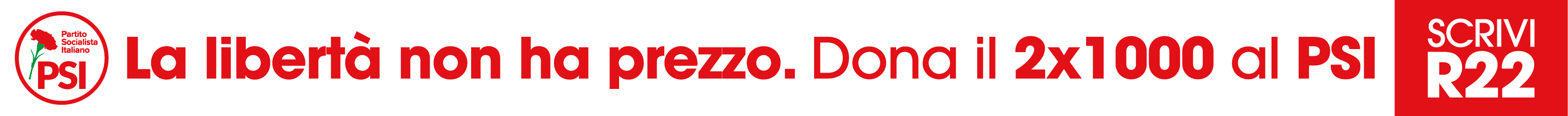 La libertà non ha prezzo. Dona il 2x1000 al PSI. Scrivi R22